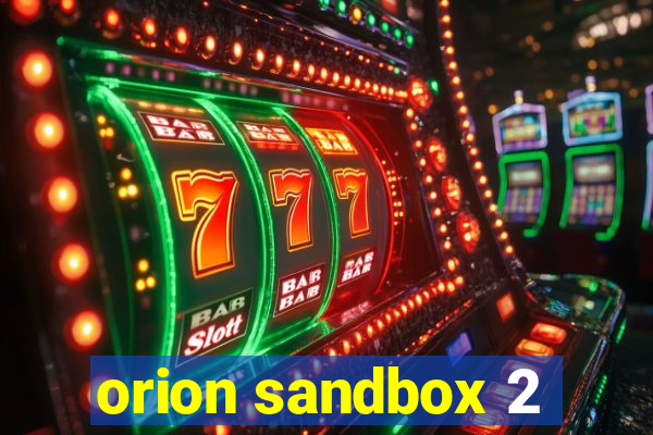 orion sandbox 2